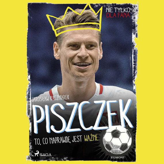 okładka Piszczek - To, co naprawdę jest ważne audiobook | MP3 | Jarosław Kaczmarek