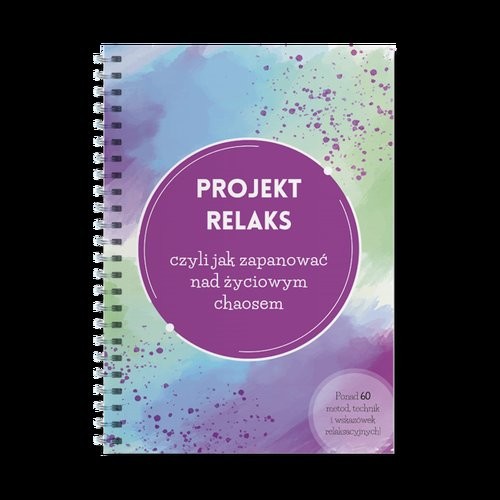 okładka Projekt Relaks czyli jak zapanować nad życiowym chaosem książka