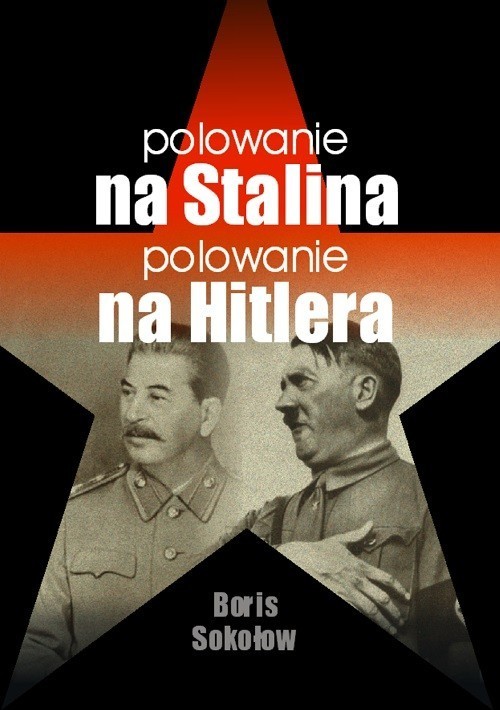 okładka Polowanie na Stalina Polowanie na Hitlera książka | Boris Sokołow