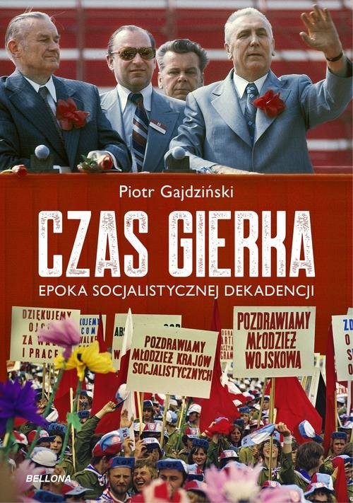 okładka Czas Gierka Epoka socjalistycznej dekadencji książka | Piotr Gajdziński