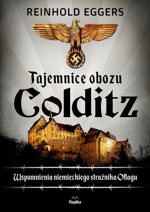 okładka Tajemnice obozu Colditz Wspomnienia niemieckiego strażnika Oflagu książka | Reinhold Eggers