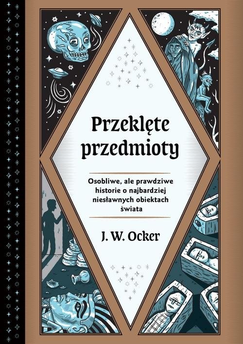 okładka Przeklęte przedmioty Osobliwe, ale prawdziwe historie o najbardziej niesławnych obiektach świata książka | J.W. Ocker