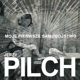 okładka Moje pierwsze samobójstwo audiobook | MP3 | Jerzy Pilch