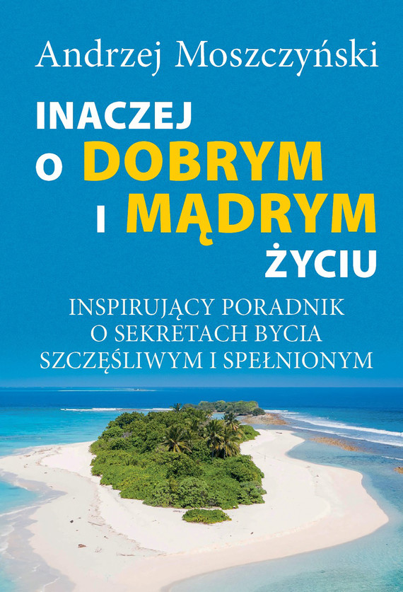 okładka Inaczej o dobrym i mądrym życiu.ebook | epub, mobi, pdf | Andrzej Moszczyński