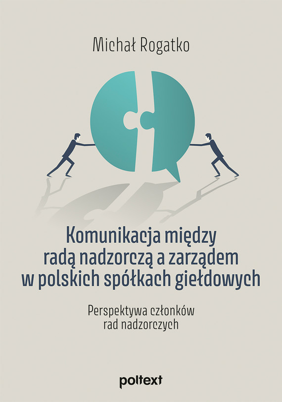 okładka Komunikacja między radą nadzorczą a zarządem w polskich spółkach giełdowychebook | epub, mobi | Michał Rogatko