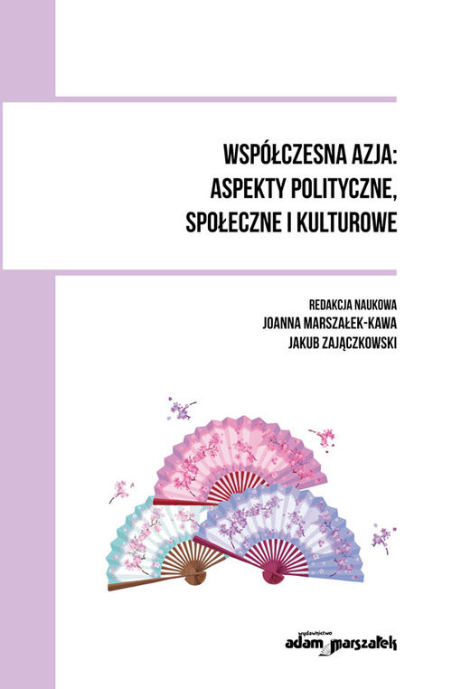 okładka Współczesna Azja: aspekty polityczne, społeczne i kulturoweksiążka |  | Jakub Zajączkowski
