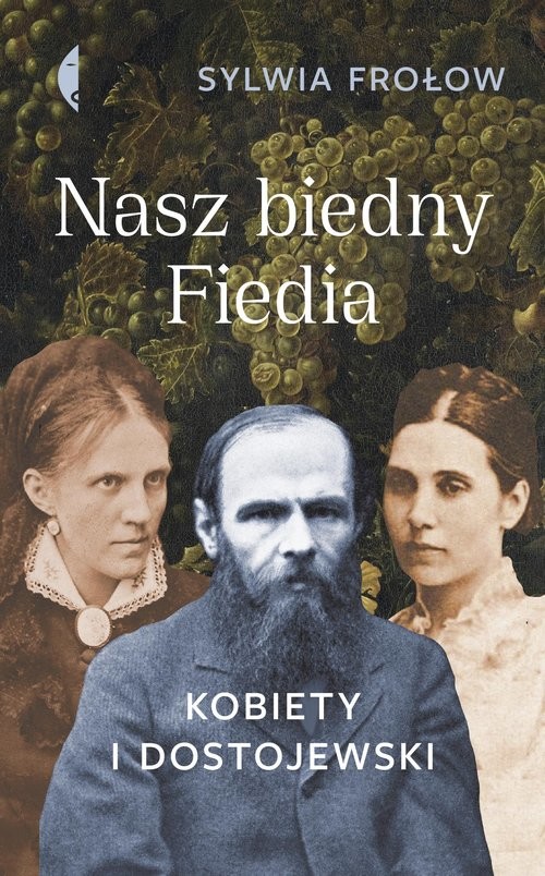okładka Nasz biedny Fiedia Kobiety i Dostojewski książka | Sylwia Frołow