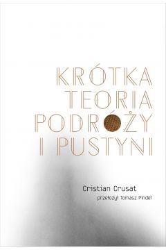 okładka Krótka teoria podróży i pustyni
książka |  | Cristian Crusat