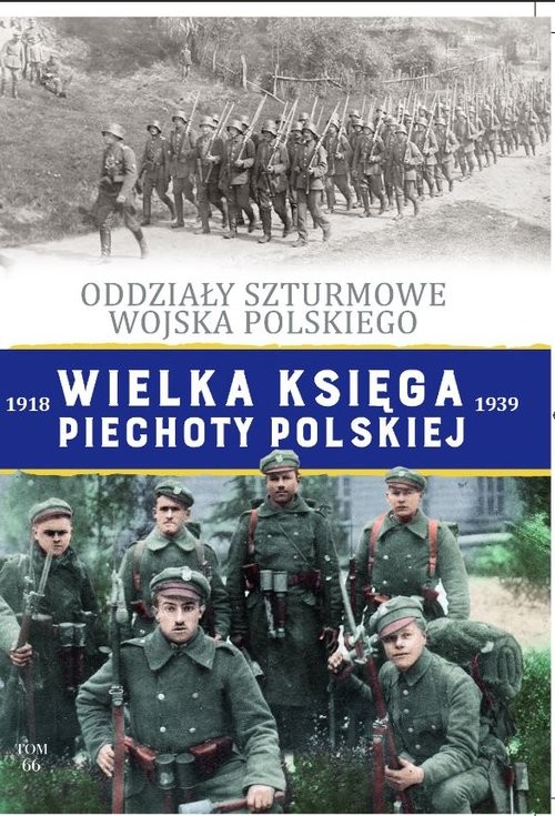 Wielka Księga Piechoty Polskiej Tom 66 Oddziały Szturmowe Wojska Polskiego