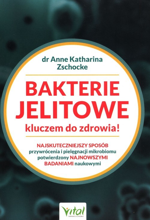 okładka Bakterie jelitowe kluczem do zdrowia Najskuteczniejszy sposób przywrócenia i pielęgnacji mikrobiomu potwierdzony najnowszymi badaniami naukowymiksiążka |  | Anne Katharina Zschocke