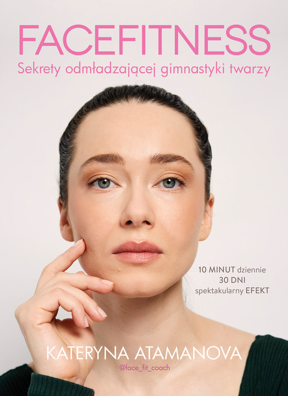 okładka Facefitness. Sekrety odmładzającej gimnastyki twarzy ebook | epub, mobi | Kateryna Atamanova