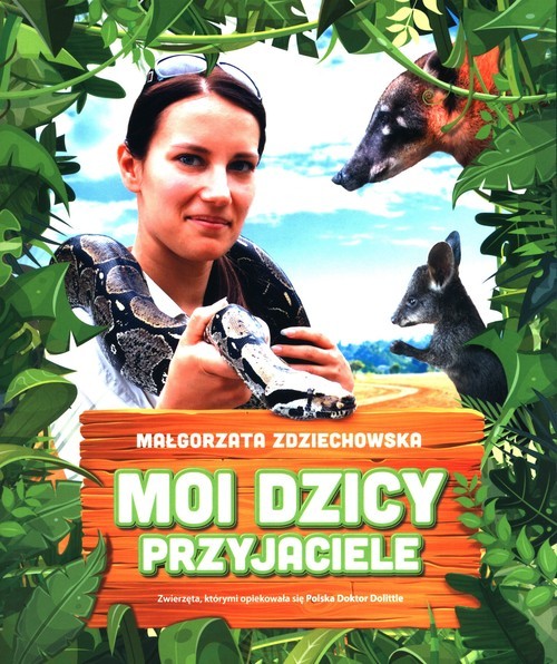 okładka Moi dzicy przyjaciele książka | Małgorzata Zdziechowska