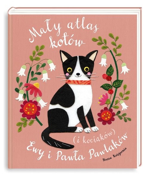 okładka Mały atlas kotów (i kociaków) Ewy i Pawła Pawlaków książka | Ewa Kozyra-Pawlak, Paweł Pawlak