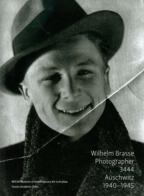 okładka Wilhelm Brasse Photographer 3444 Auschwitz 1940-1945książka |  | 
