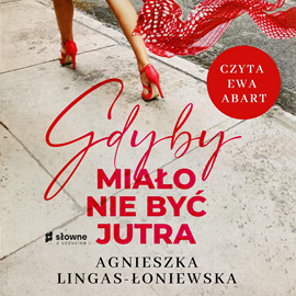 okładka Gdyby miało nie być jutraaudiobook | MP3 | Agnieszka Lingas-Łoniewska