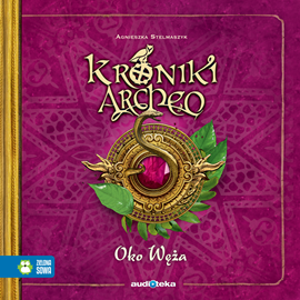 okładka Oko węża cz. 10 - Kroniki Archeo audiobook | MP3 | Agnieszka Stelmaszyk