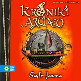 okładka Szyfr Jazona cz. 8 - Kroniki Archeoaudiobook | MP3 | Agnieszka Stelmaszyk