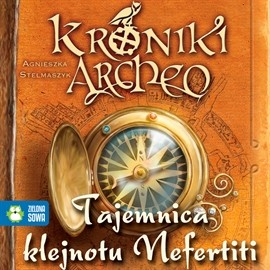 okładka Tajemnica klejnotu Nefertiti cz.1 - Kroniki Archeo audiobook | MP3 | Agnieszka Stelmaszyk