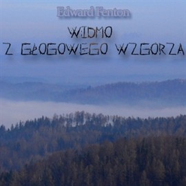 okładka Widmo z Głogowego Wzgórza audiobook | MP3 | Edward Fenton