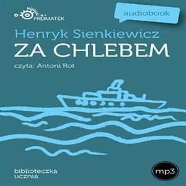 okładka Za chlebem audiobook | MP3 | Henryk Sienkiewicz