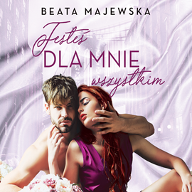 okładka Jesteś dla mnie wszystkimaudiobook | MP3 | Beata Majewska