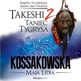 okładka Takeshi. Taniec tygrysa. Tom 2audiobook | MP3 | Maja Lidia Kossakowska