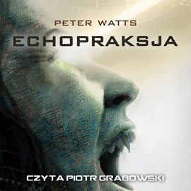 okładka Echopraksja audiobook | MP3 | Peter Watts
