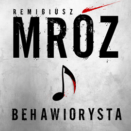 okładka Behawiorysta audiobook | MP3 | Remigiusz Mróz