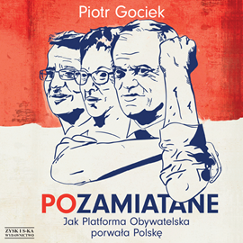 okładka POzamiatane. Jak Platforma Obywatelska porwała Polskę audiobook | MP3 | Piotr Gociek