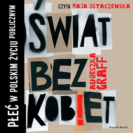 okładka Świat bez kobiet. Płeć w polskim życiu publicznym audiobook | MP3 | Agnieszka Graff