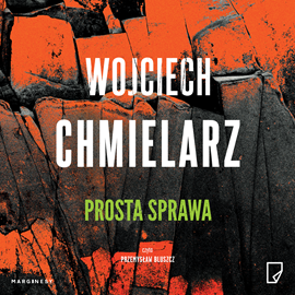 okładka Prosta sprawa audiobook | MP3 | Wojciech Chmielarz