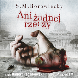 okładka Ani Żadnej Rzeczy audiobook | MP3 | Borowiecky S.M.