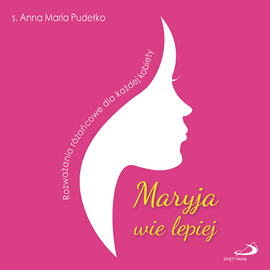 okładka Maryja wie lepiej. Rozważania różańcowe dla każdej kobiety audiobook | MP3 | Anna Maria Pudełko AP