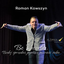 okładka Be human. Buduj sprzedaż poprzez pewność siebie. audiobook | MP3 | Kawszyn Roman