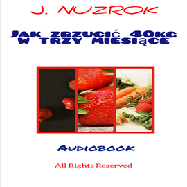 okładka Jak zrzucić 40 kg w trzy miesiąceaudiobook | MP3 | Nuzrok J.