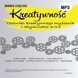 okładka KREATYWNOŚĆ. Techniki twórczego myślenia i Stymulator 6/14audiobook | MP3 | Marek Stączek