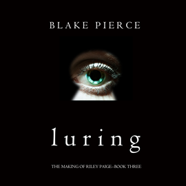 okładka Luring (The Making of Riley Paige - Book Three)audiobook | MP3 | Pierce Blake