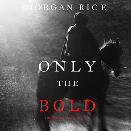Only the Bold (The Way of Steel - Book Four)