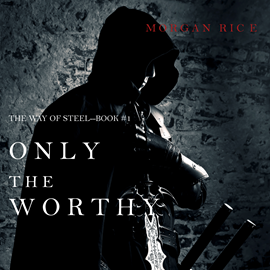 Only the Worthy (The Way of Steel - Book One)