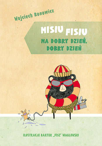okładka Misiu Fisiu ma dobry dzień, dobry dzień książka | Wojciech Bonowicz
