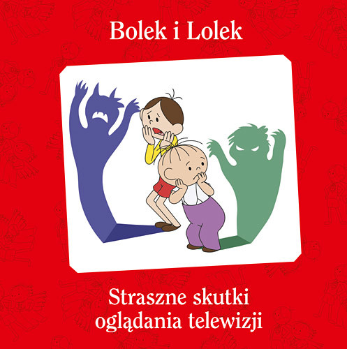 okładka Bolek i Lolek. Straszne skutki oglądania telewizji książka | Maciej Wojtyszko