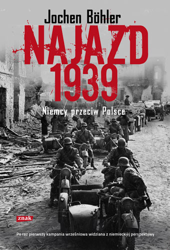 okładka Najazd 1939. Niemcy przeciw Polsce książka | Böhler Jochen