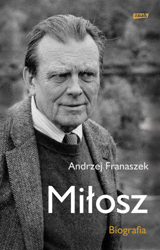 okładka Miłosz. Biografia książka | Andrzej Franaszek