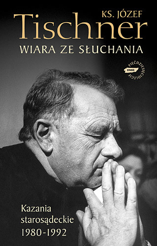 okładka Wiara ze słuchania. Kazania starosądeckie 1980-1992 książka | Józef Tischner
