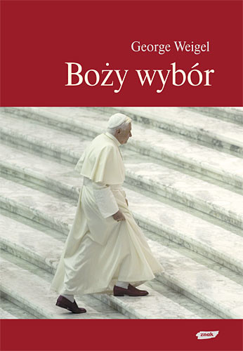 Boży wybór. Papież Benedykt XVI i przyszłość Kościoła katolickiego
