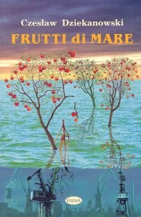 okładka Frutti di Mare książka | Czesław Dziekanowski
