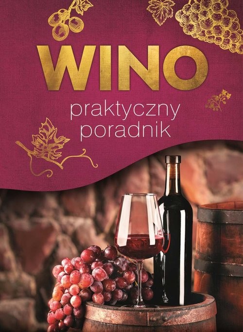okładka Wino Praktyczny poradnikksiążka |  | Szydłowska Marta, Magdalena Binkowska