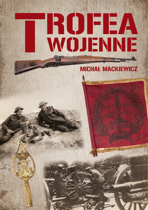 Trofea wojenne Znaki chwały żołnierza polskiego