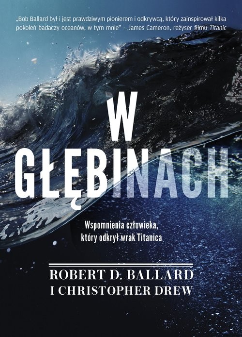 okładka W głębinach Wspomnienia człowieka który odkrył wrak Titanicaksiążka |  | Ballard RobertD., Christopher Drew