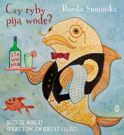 okładka Czy ryby piją wodę? Jeszcze więcej sekretów zwierząt i ludzi
książka |  | Dorota Sumińska